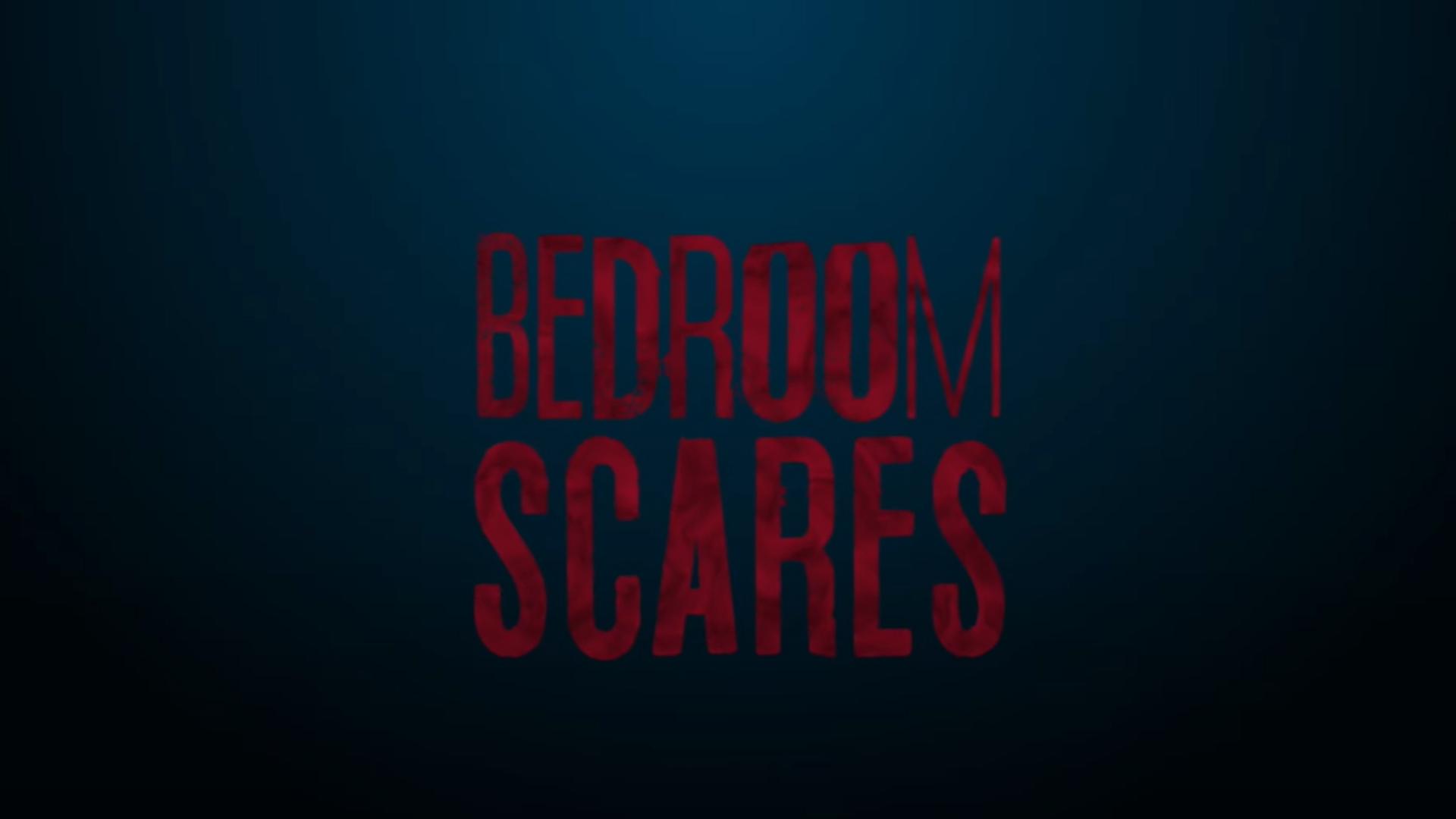 Bedroom Scares Bedroom Scares