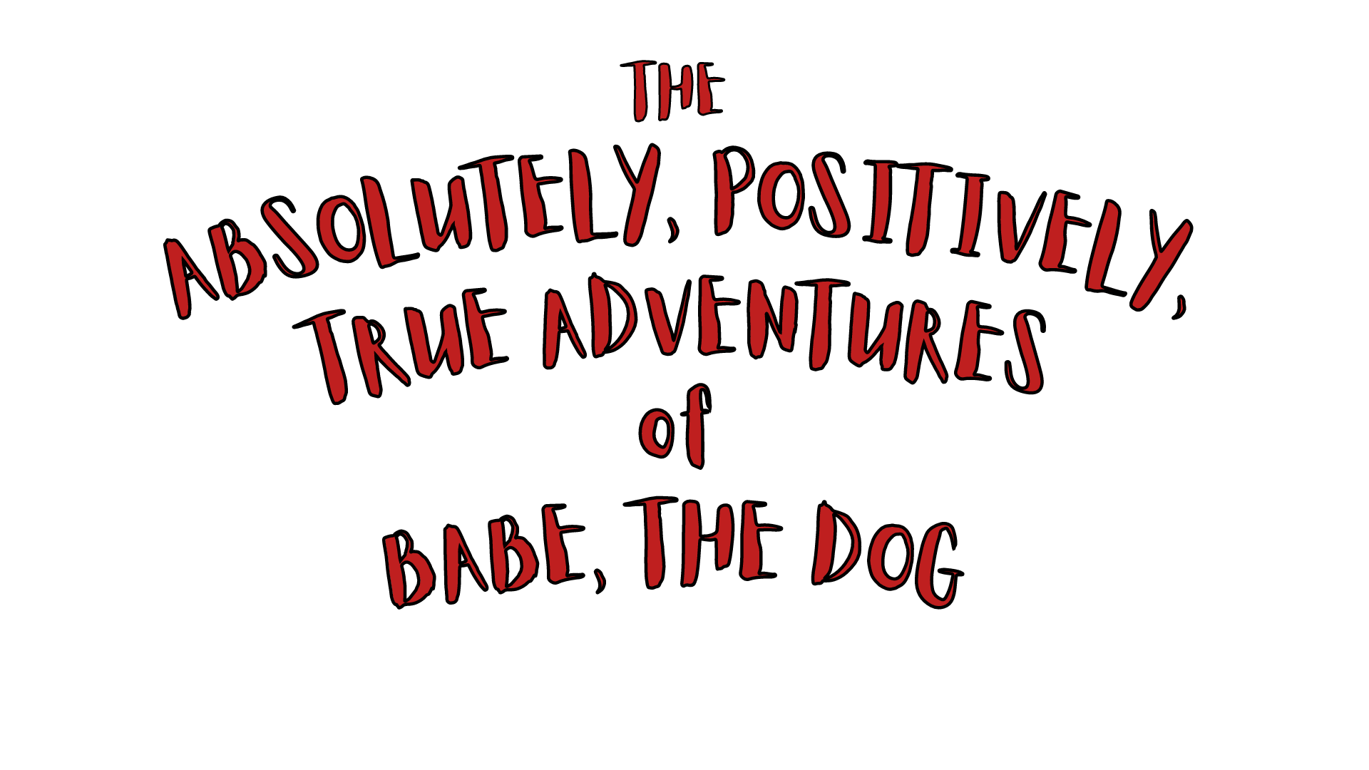 The Absolutely, Positively, True Adventures of Babe the Dog