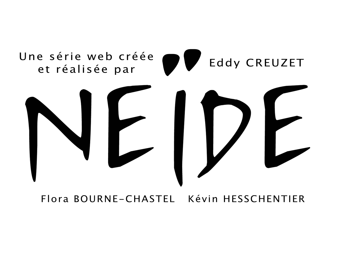 NEÏDE NEÏDE