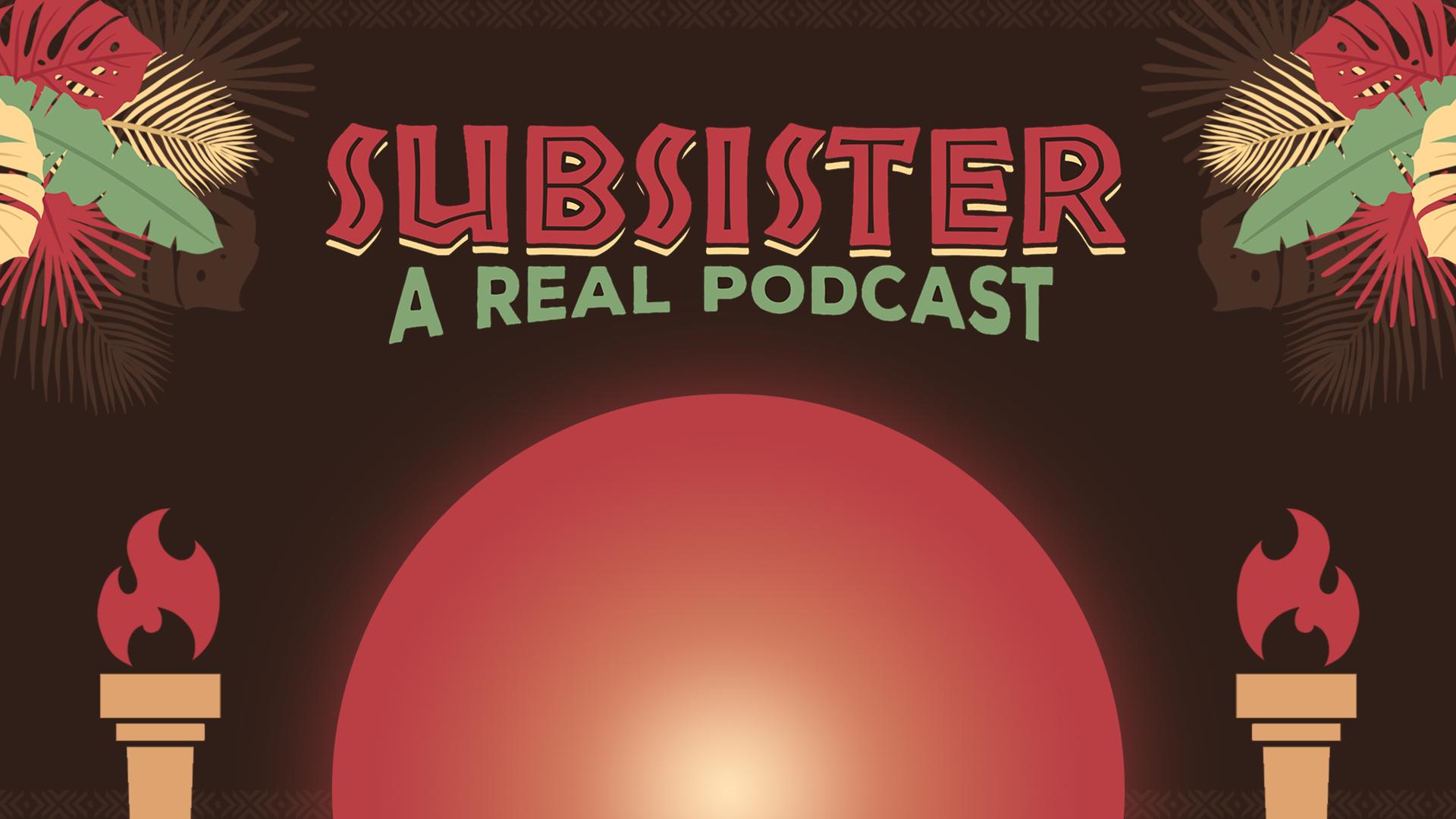 Subsister: A Real Podcast Subsister: A Real Podcast