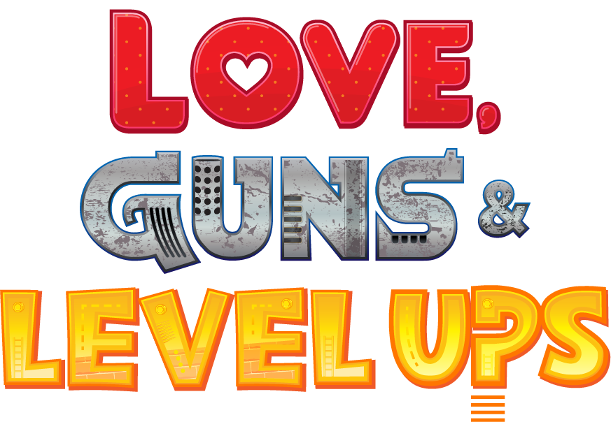 Love, Guns & Level Ups