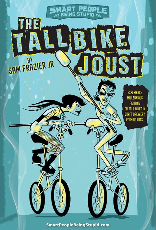 The Tall Bike Joust The Tall Bike Joust