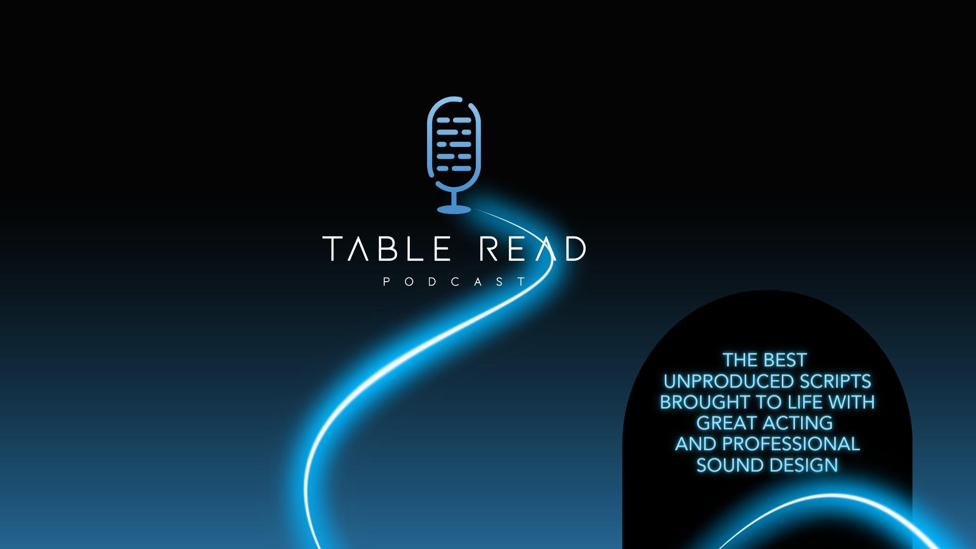 Table Read Podcast Table Read Podcast