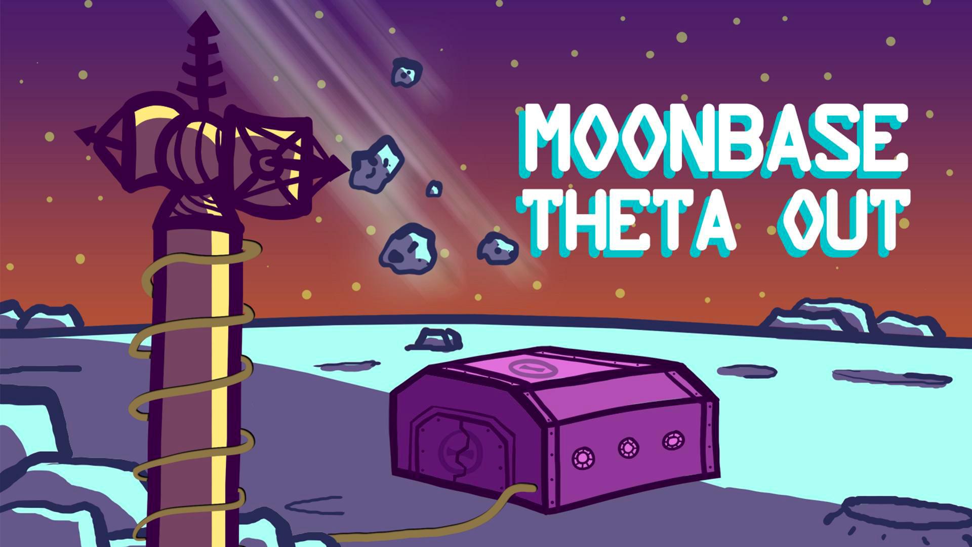 Moonbase Theta, Out