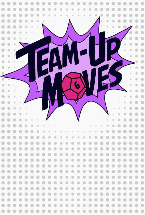 Team-Up Moves Team-Up Moves