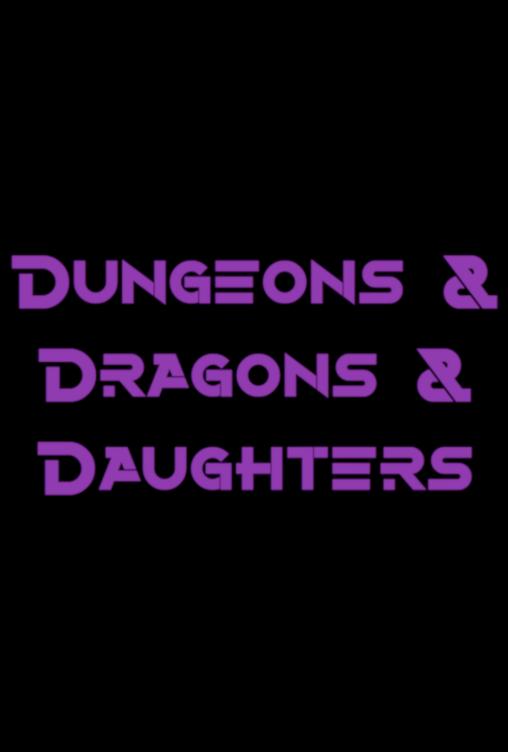 Dungeons & Dragons & Daughters Dungeons & Dragons & Daughters