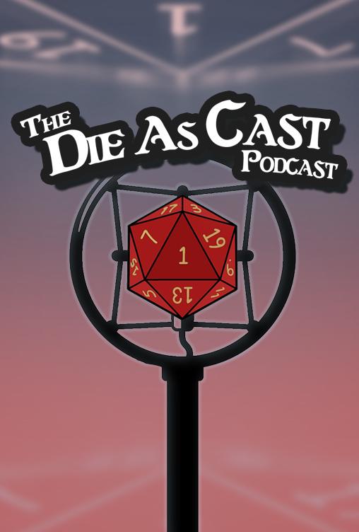 The Die As Cast Podcast The Die As Cast Podcast