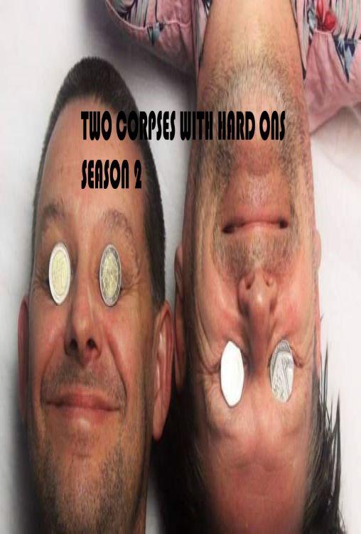Two Corpses with Hard Ons - Season 2 Two Corpses with Hard Ons - Season 2